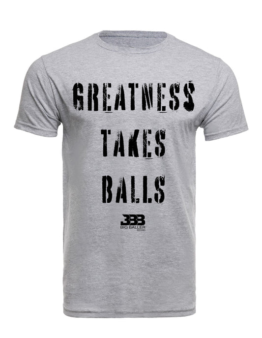 Greatness Takes Balls Tee
